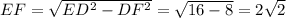 EF=\sqrt{ED^2-DF^2}=\sqrt{16-8}=2\sqrt2
