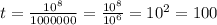 t = \frac{10^8}{1000000} = \frac{10^8}{10^6} = 10^2 = 100